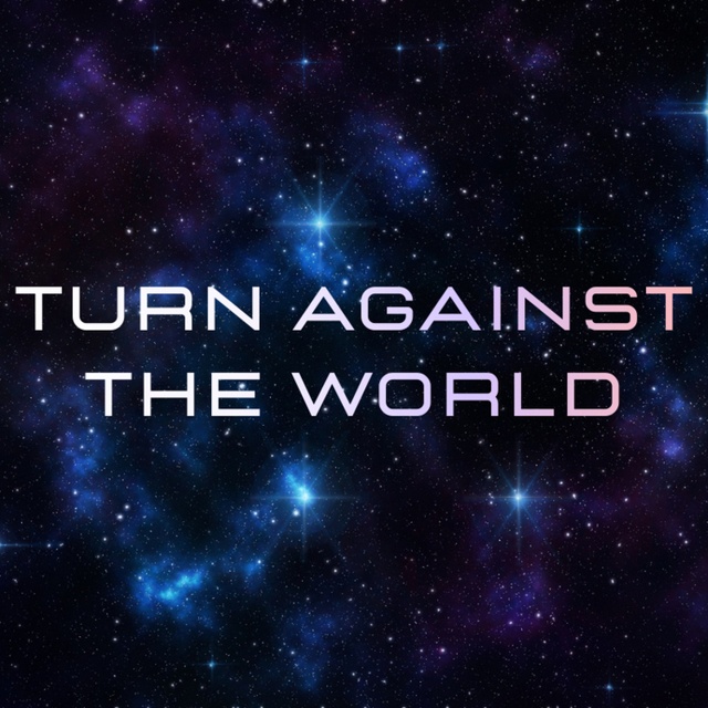 Turn Against the World